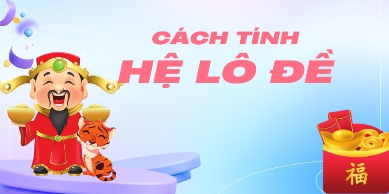 Cách tính hệ lô đề