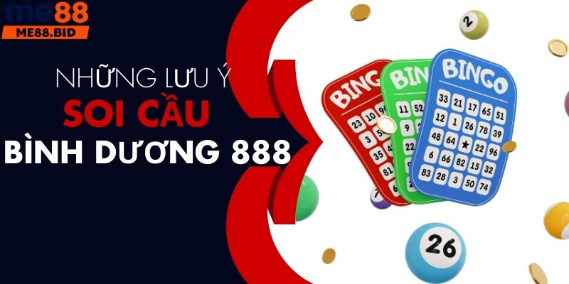 Những lưu ý soi cầu Bình Dương 888