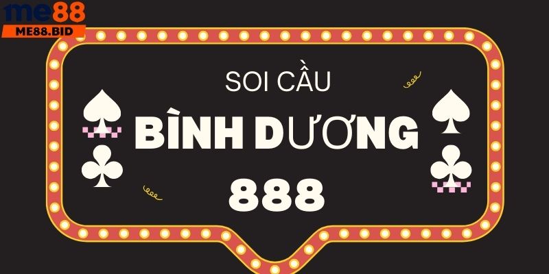 Soi cầu Bình Dương 888